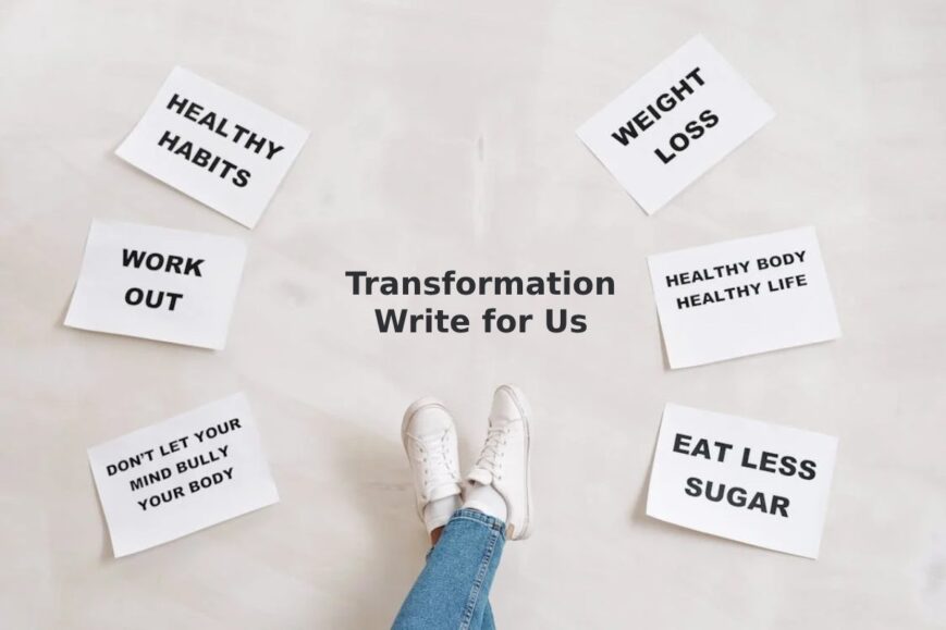 Transformation Write for Us